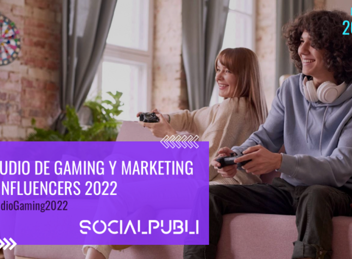 Estudio-Gaming-Marketing-de-Influencers-SocialPubli 2022